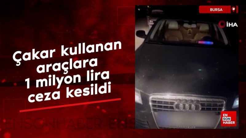 Bursa’da çakar kullanan araçlara 1 milyon lira ceza kesildi