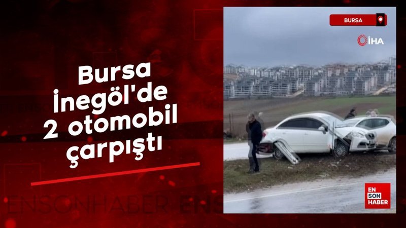 Bursa’da trafik kazası: İnegöl’de 2 araba çarpıştı
